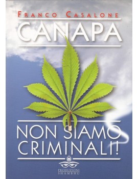 Canapa: Non Siamo Criminali - Franco Casalone